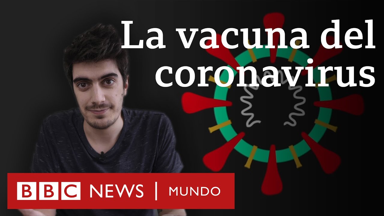 Coronavirus: cómo están haciendo la vacuna del covid-19 | BBC Mundo