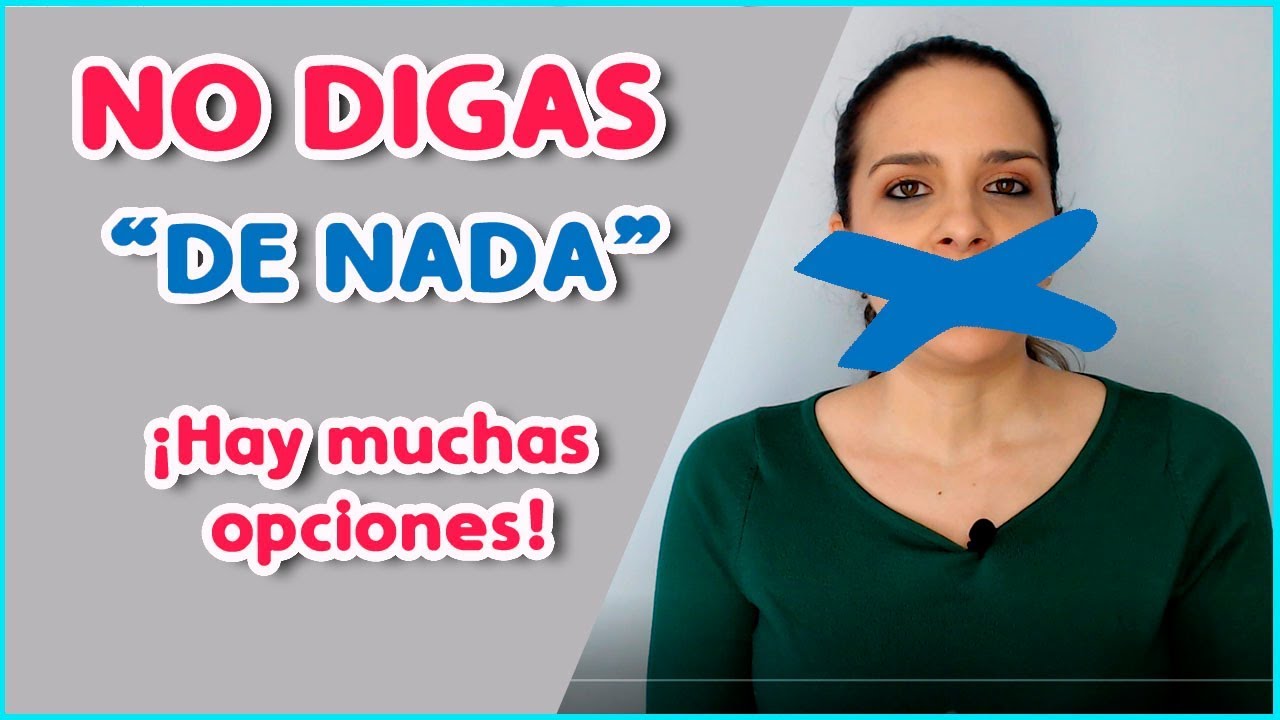No digas \"DE NADA\": Cómo responder a \"GRACIAS\" || Aprender español