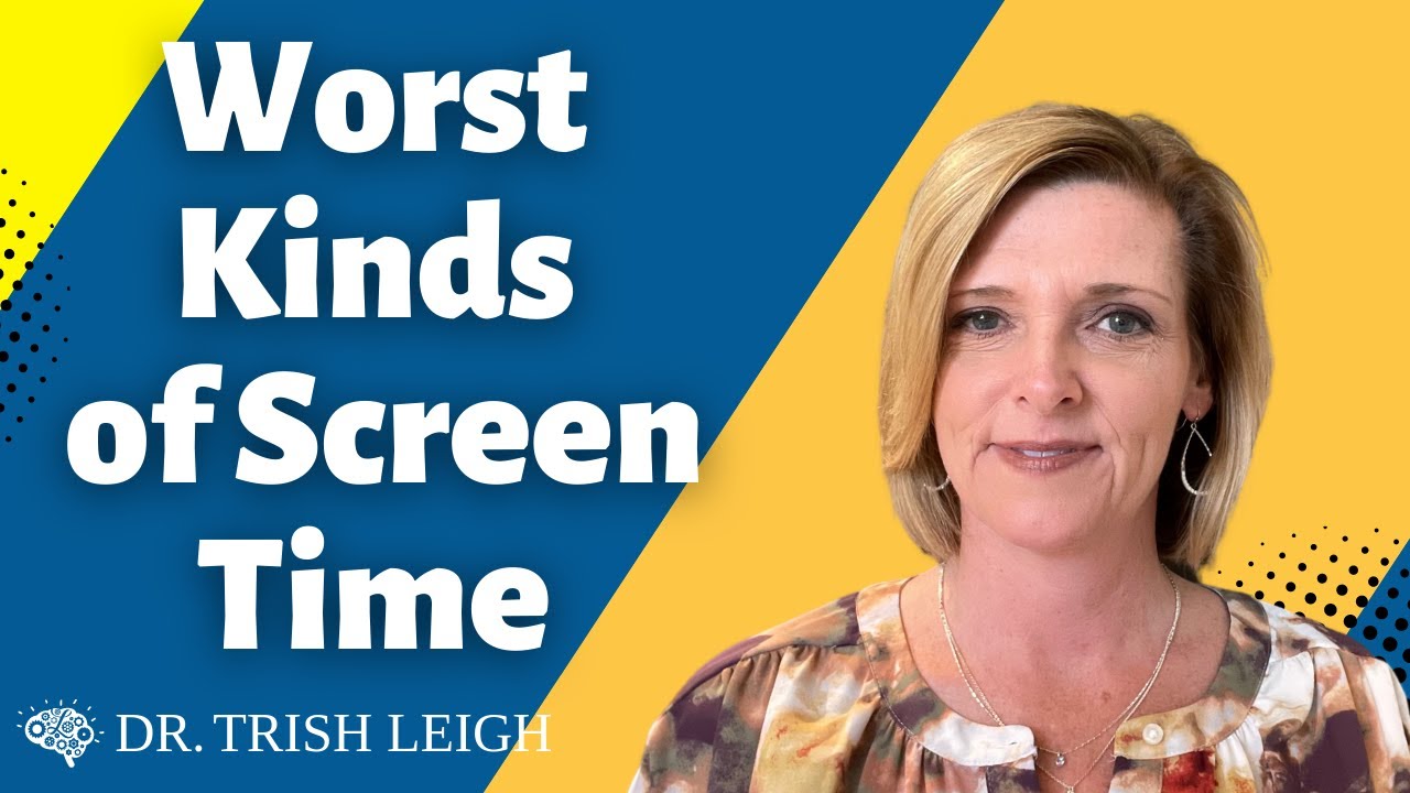 Worst kinds of Screen Time (w/ Dr. Trish Leigh)