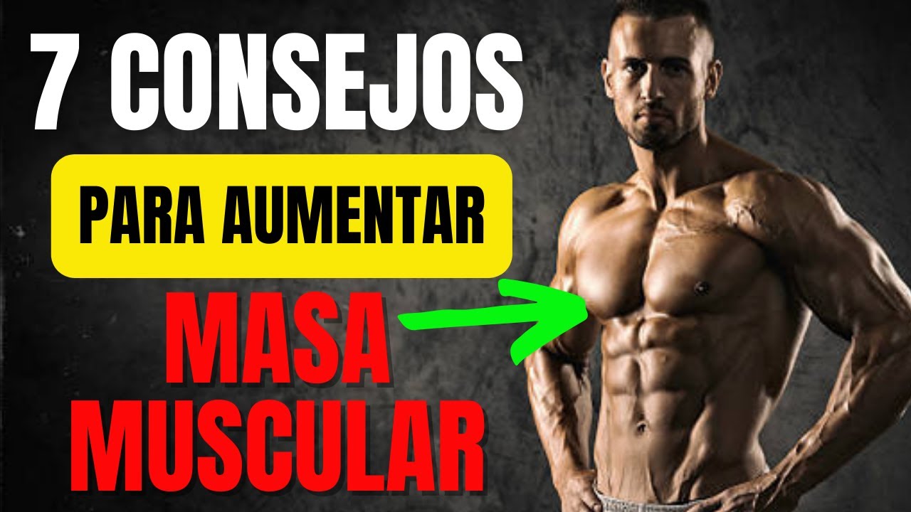 LOS 7 MEJORES TIPS PARA GANAR MASA MUSCULAR EN 2022