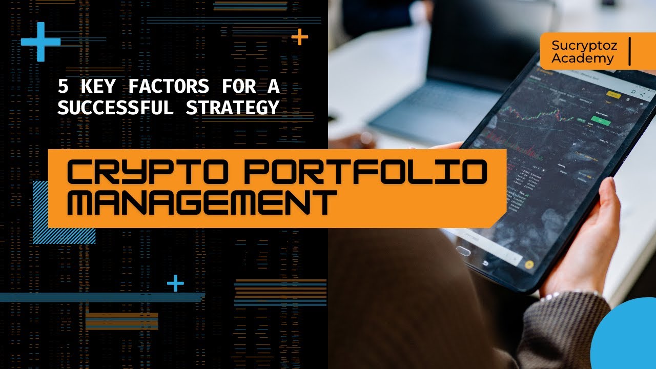 Crypto Portfolio Management - 5 Key Factors for a Successful Strategy - Sucryptoz Academy
