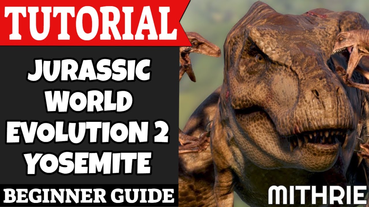 Jurassic World Evolution 2 Yosemite Tutorial Guide (Beginner)