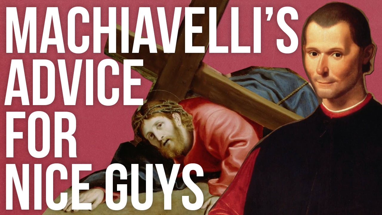 Le conseil de Machiavel pour les gentilles personnes