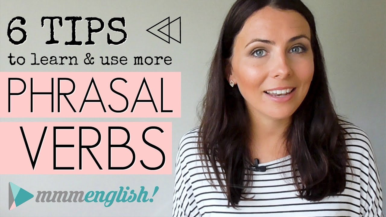 MY TOP TIPS! Learn \u0026 Use More Phrasal Verbs | English Lesson