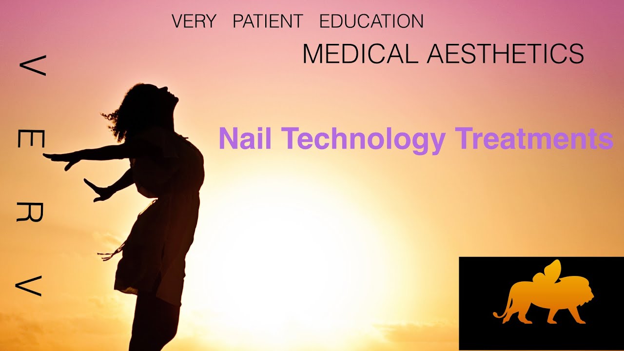 VERY PATIENT EDUCATION. MEDICAL AESTHETICS. Nail technology treatments.