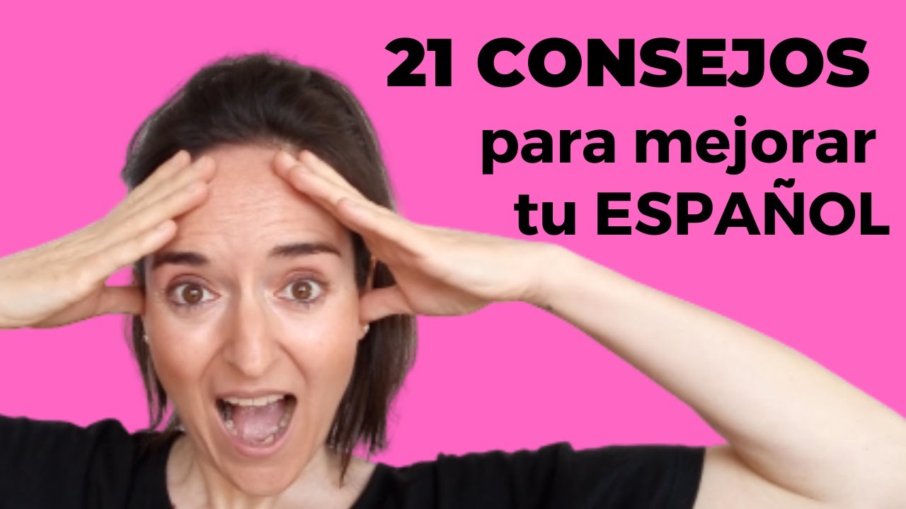 ¡¡¡21 CONSEJOS para mejorar tu español!!!👏👏👏