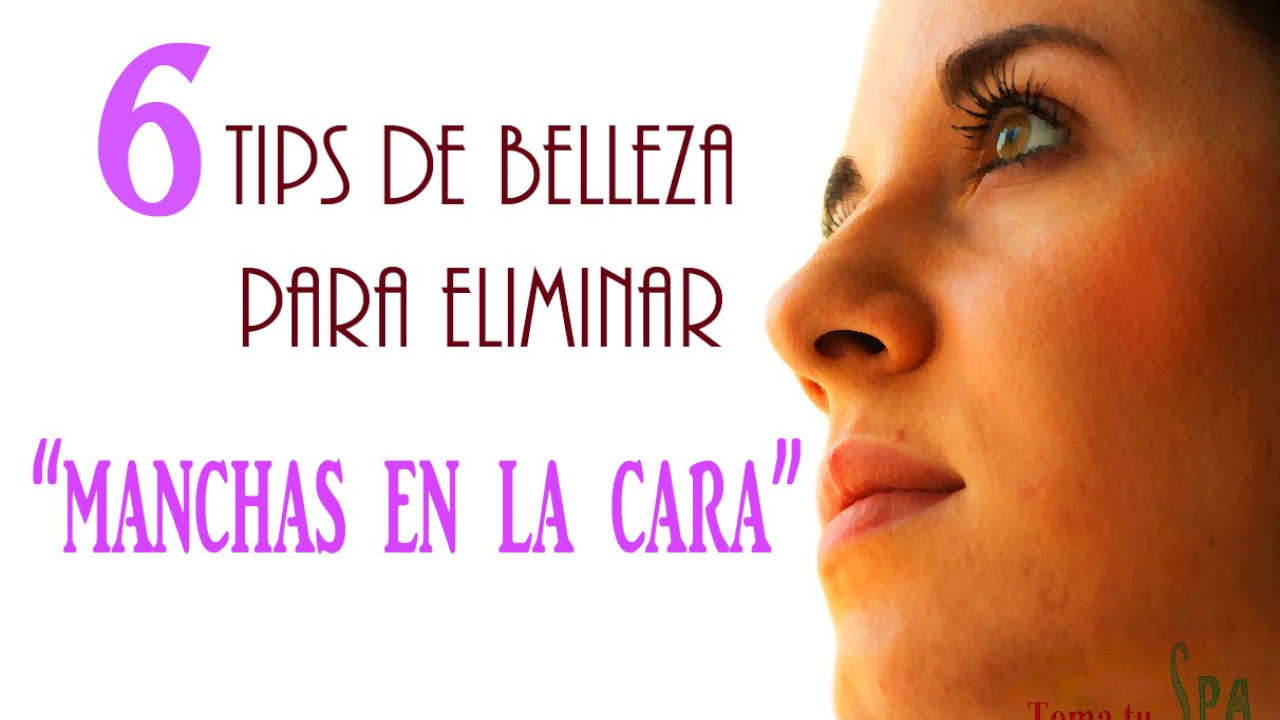 6 TIPS DE BELLEZA PARA ELIMINAR \"MANCHAS DE LA CARA\"/REMOVING DARK SPOTS ON THE FACE