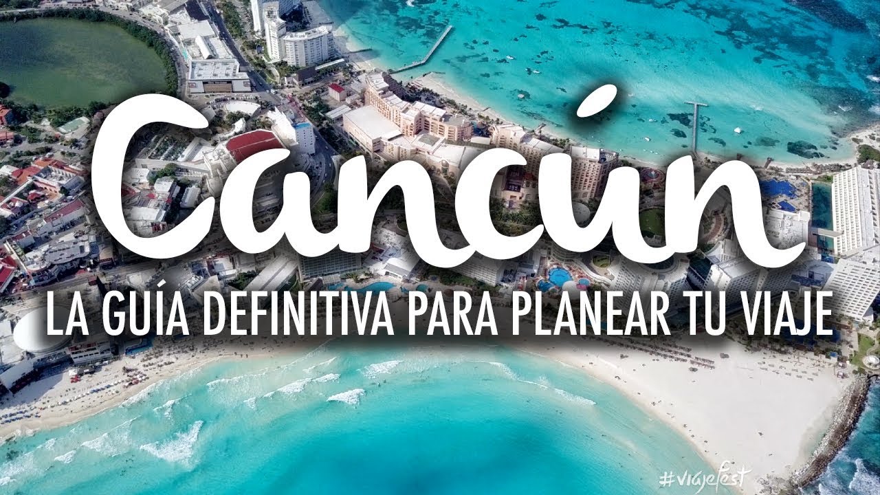 Cancún, la guía definitiva para planear tu viaje