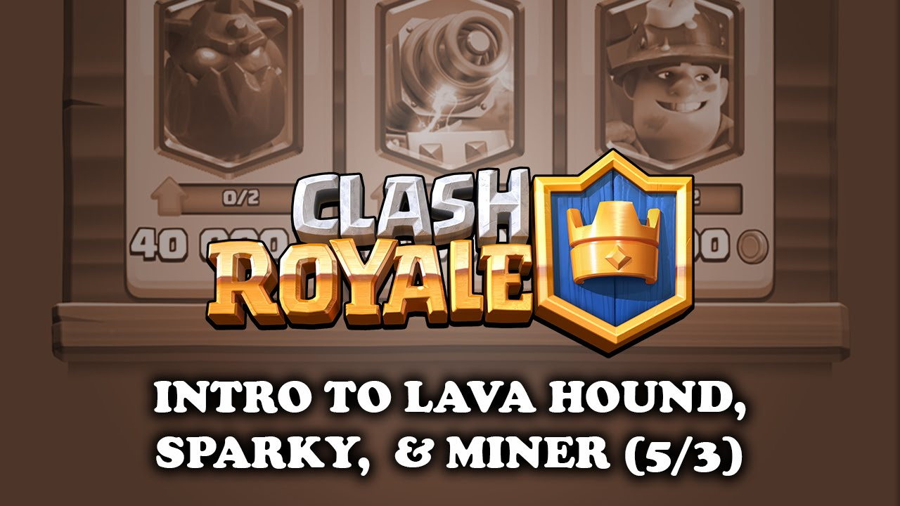 Clash Royale | Intro to - Lava Hound | Sparky | Miner (5/3)