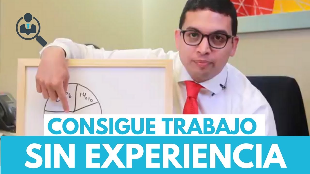 ¿Como conseguir trabajo sin experiencia? Episodio 20 | CONSIGUE TU TRABAJO