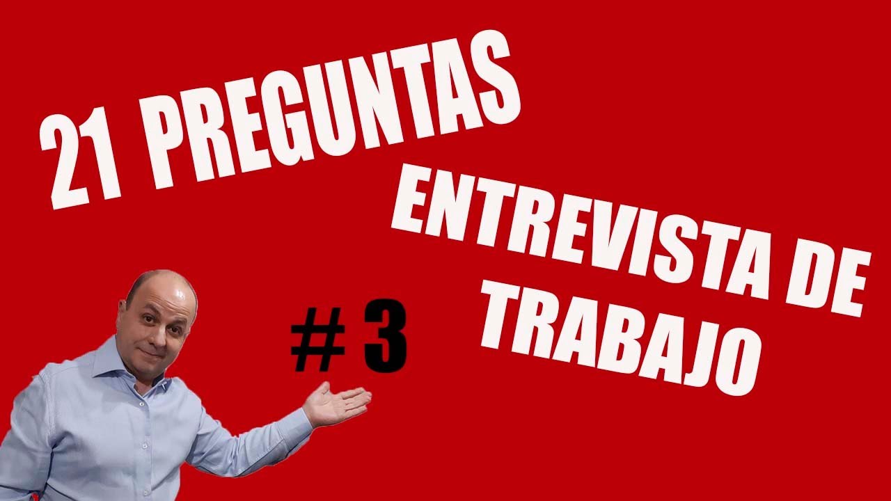 COMO RESPONDER PREGUNTAS FRECUENTES EN UNA ENTREVISTA DE TRABAJO (CONSEJOS) Parte 3