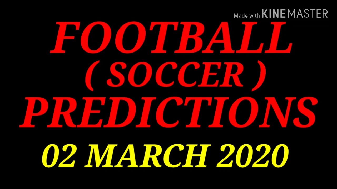 FOOTBALL PREDICTIONS (SOCCER BETTING TIPS) TODAY 02/03/2020