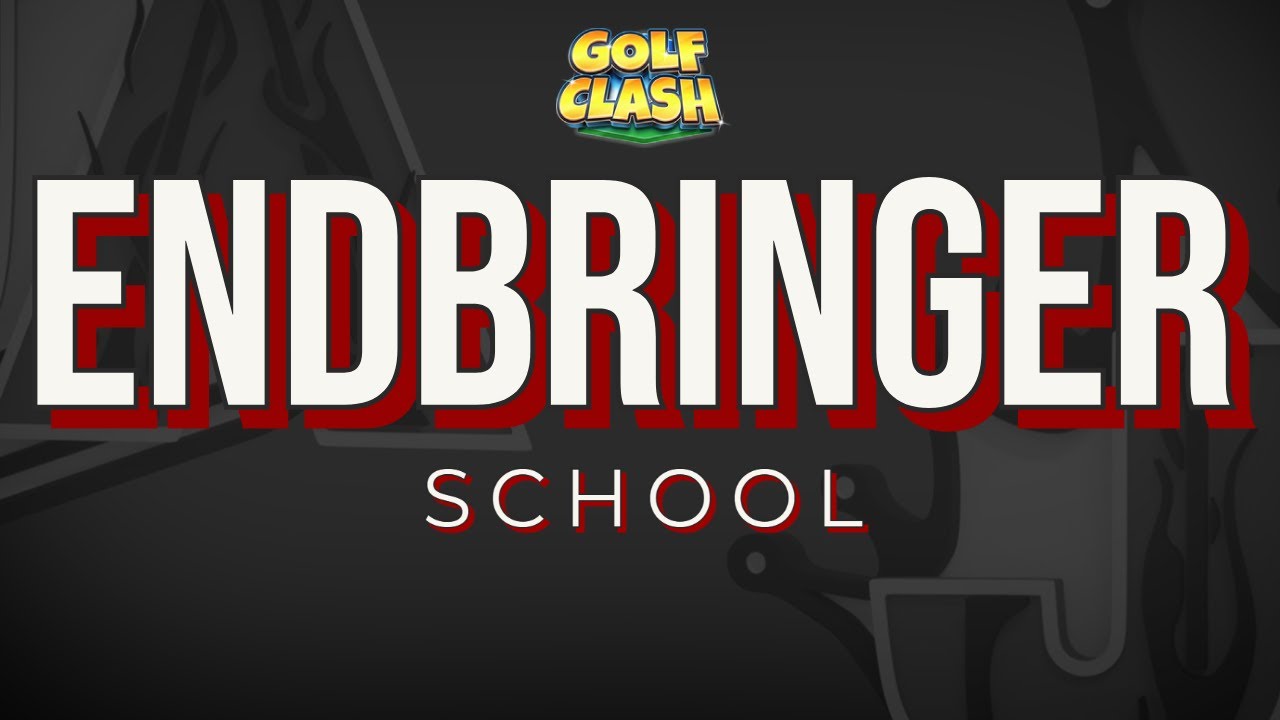 Golf Clash - EndBringer School