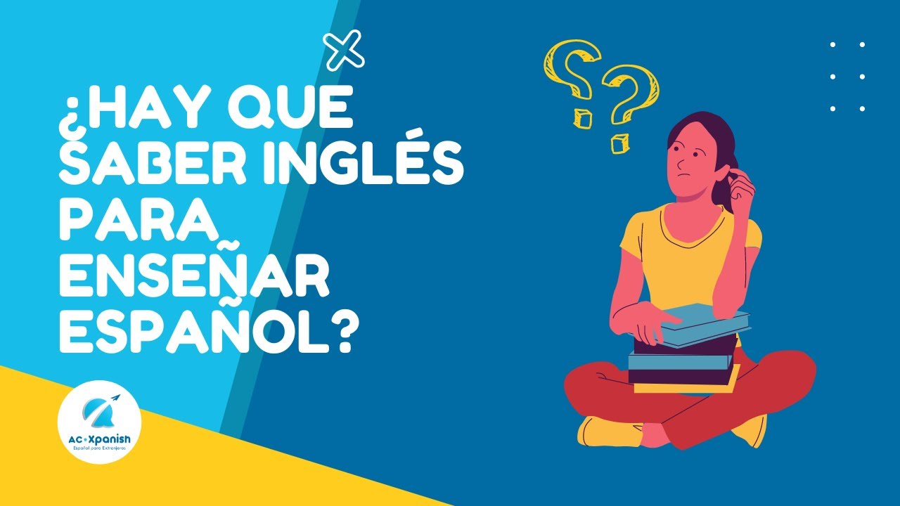 🤔¿Hay que SABER INGLÉS para ENSEÑAR ESPAÑOL?