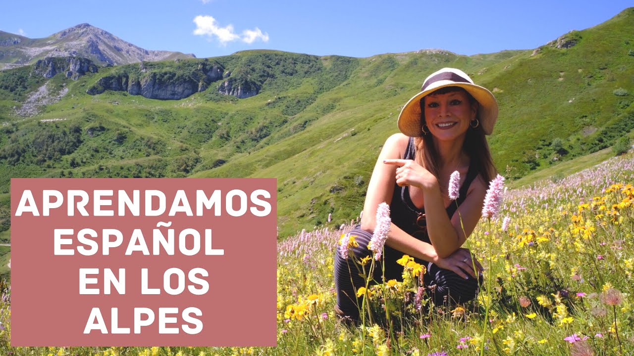 LEARN SPANISH WHILE HIKING IN THE ALPS (Aprendamos español en los Alpes)