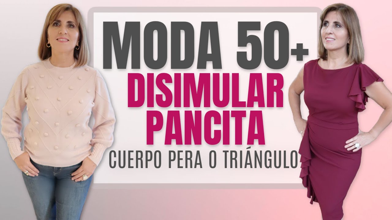 Moda 50 Años y Más | DISIMULAR PANCITA Cuerpo Pera o Triángulo