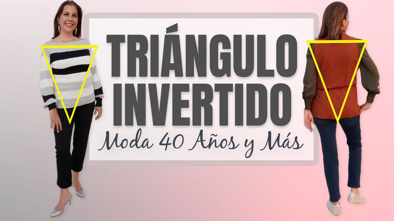 MODA Triángulo Invertido | 40 Años y Más