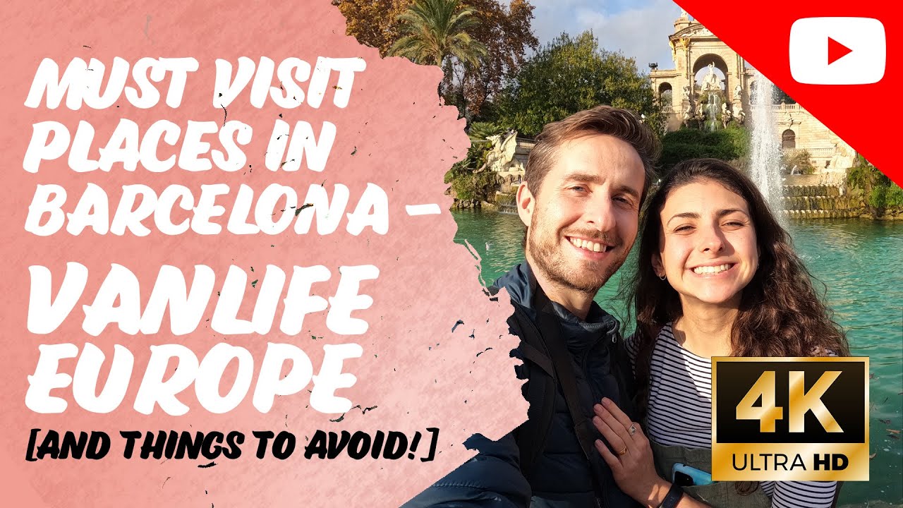 Must visit places in BARCELONA - VANLIFE EUROPE [and things to avoid!]