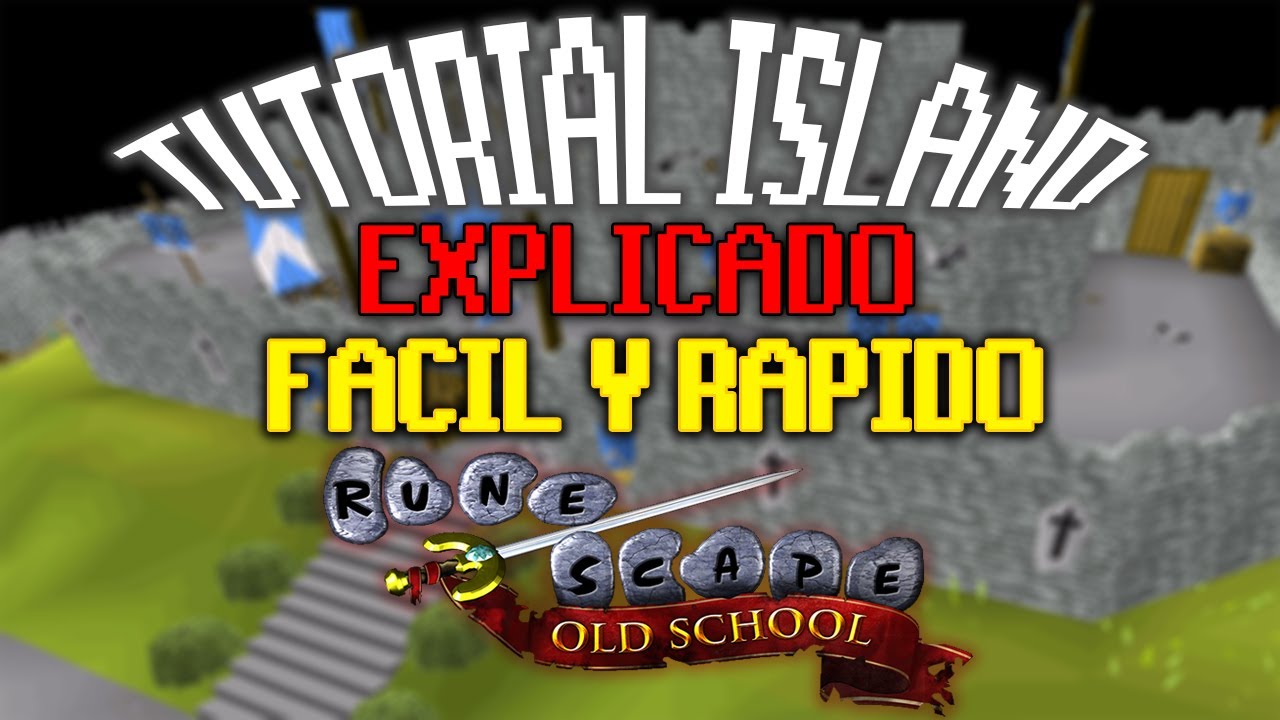 OSRS - TUTORIAL ISLAND + Explicación Fácil y Rápido - Old School Runescape en Español