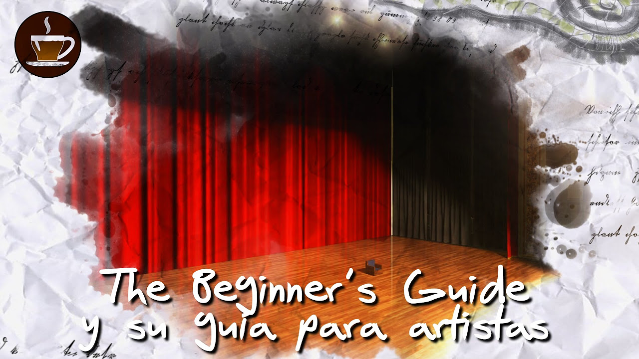 The Beginner's Guide Español - Una guía por la expresión artística.
