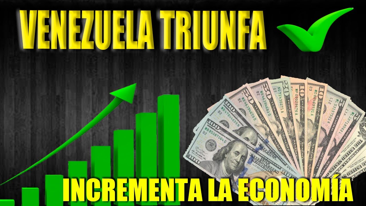 VENEZUELA TRIUNFA ECONOMICAMENTE