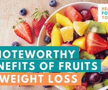 4 Noteworthy Benefits of Fruits in Weight Loss