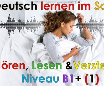 Deutsch lernen im Schlaf \u0026 Hören, Lesen und Verstehen (Niveau B1+)