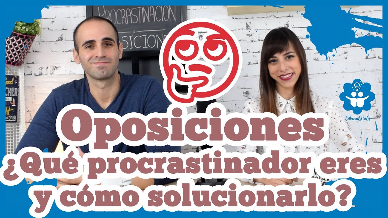 Oposiciones - ¿Qué procrastinador eres y cómo solucionarlo?
