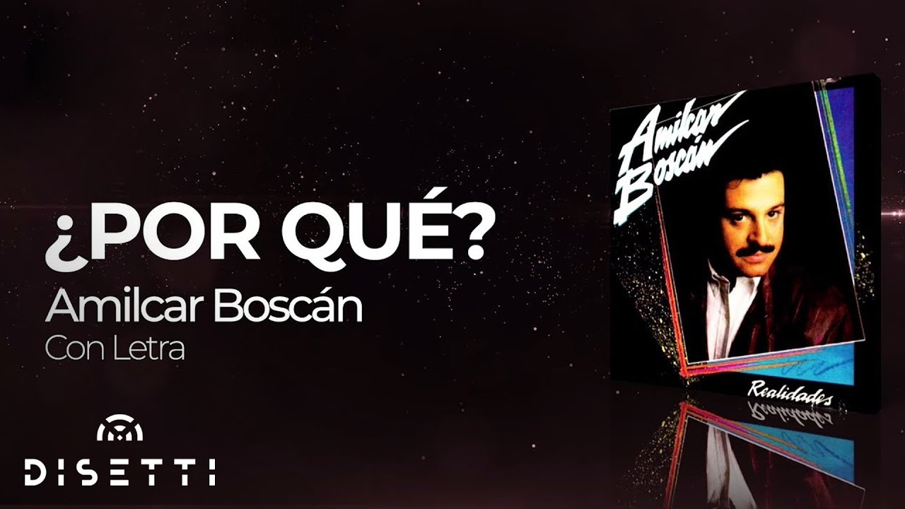 Amilcar Boscan - ¿Por Qué? | Salsa Romántica Con Letra