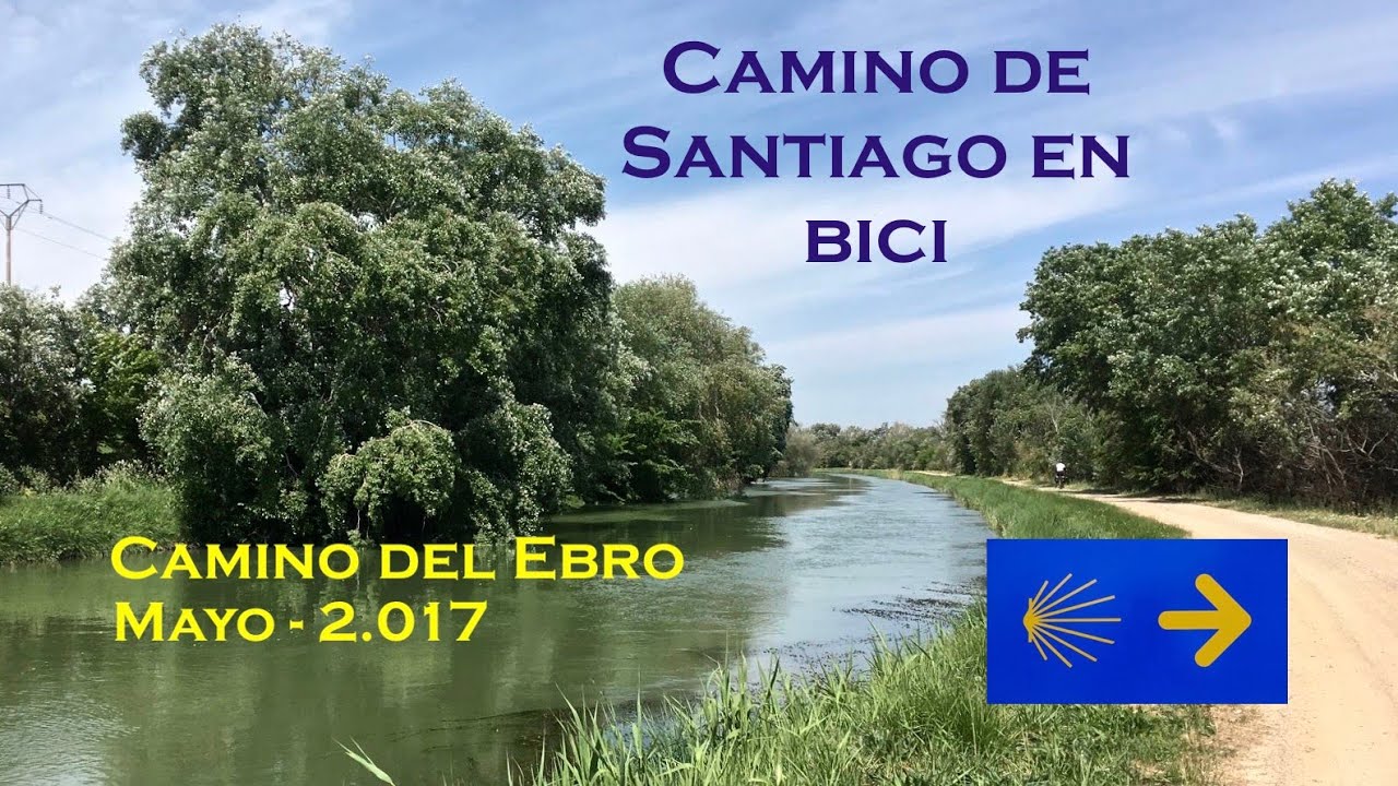 Camino de Santiago en bici Mayo 2017 - Camino del Ebro (Remake)