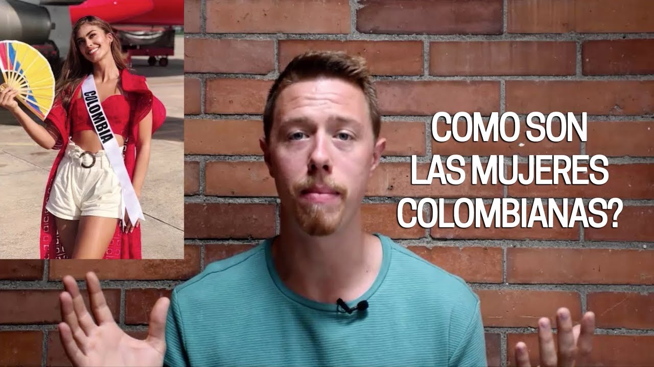 COMO SON LAS MUJERES COLOMBIANAS?? UN GRINGO LAS EXPLICA
