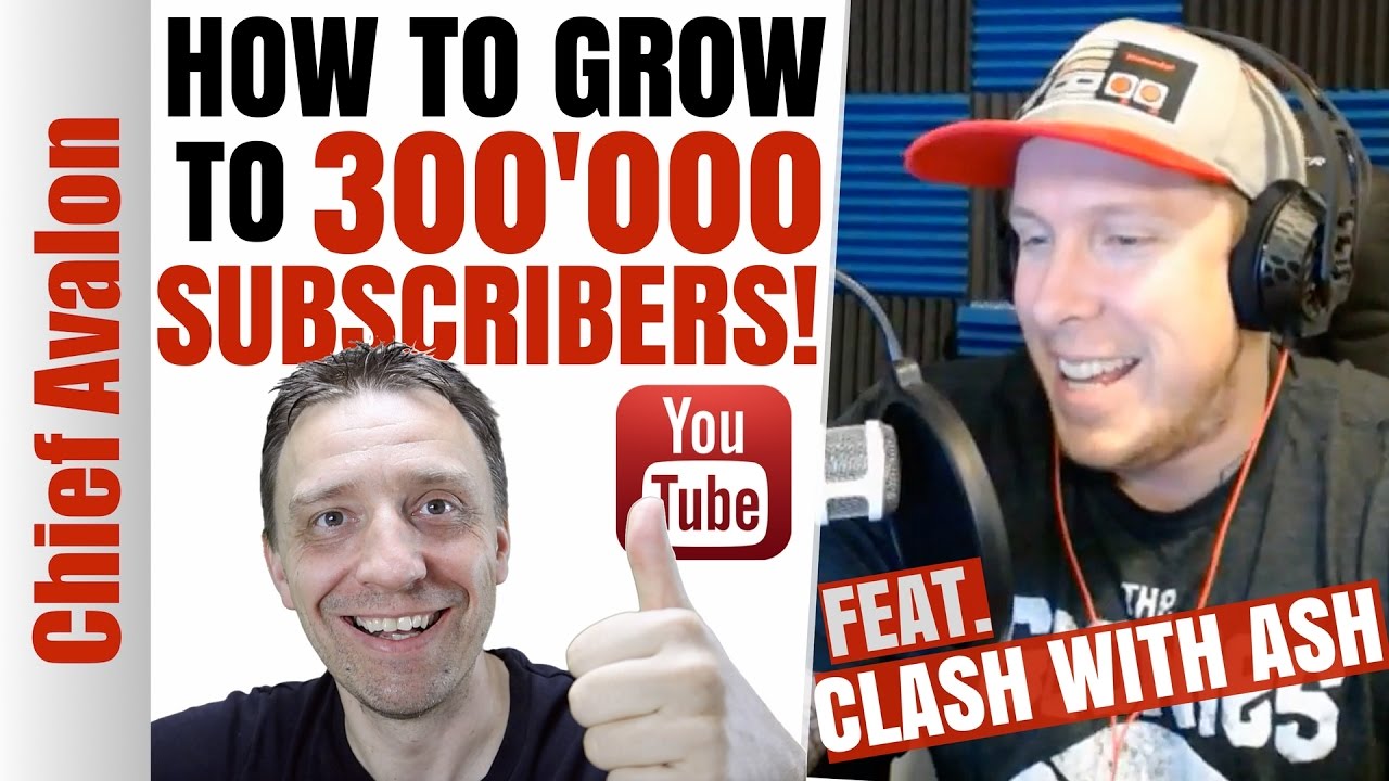 HOW TO GROW YOUR YOUTUBE GAMING CHANNEL - 300'000 SUBSCRIBERS! FEAT. CLASH WITH ASH