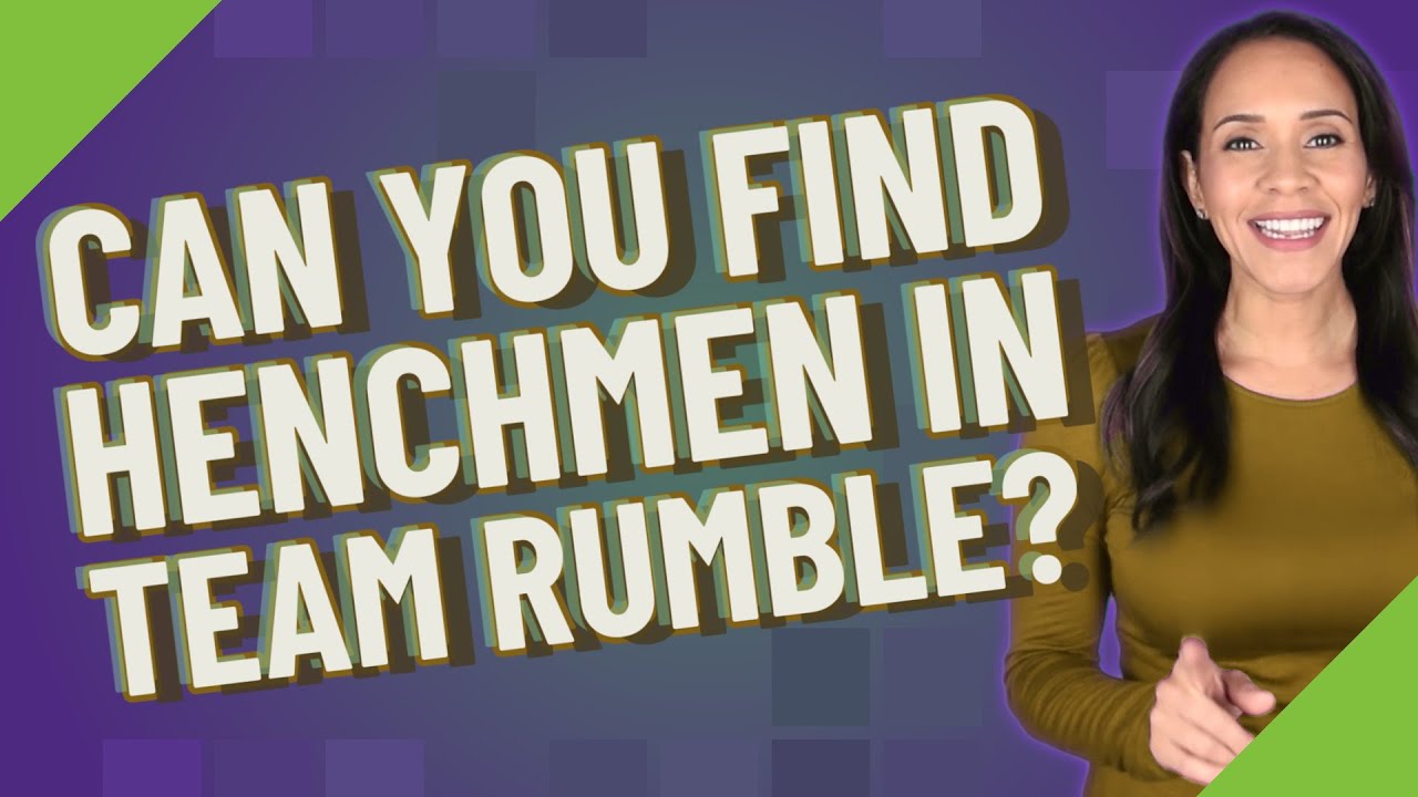 Can you find henchmen in team rumble?