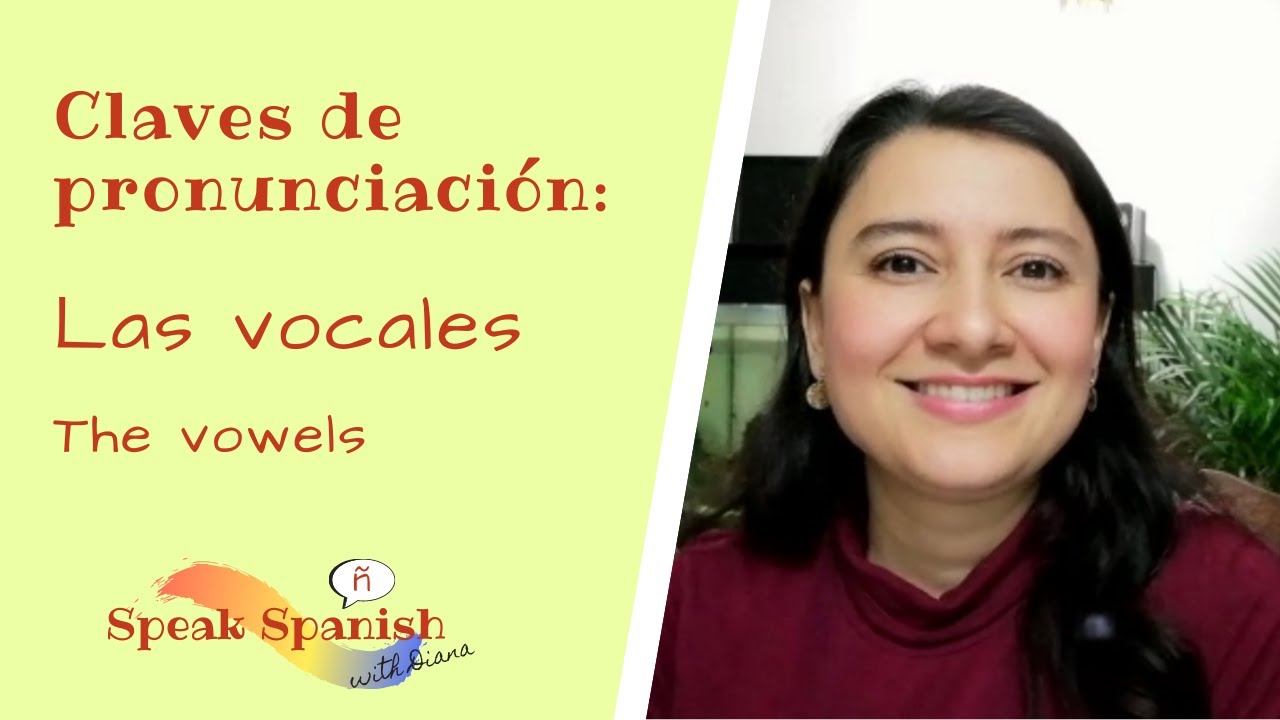 Claves de pronunciación - Las vocales / Pronunciation tips - The vowels