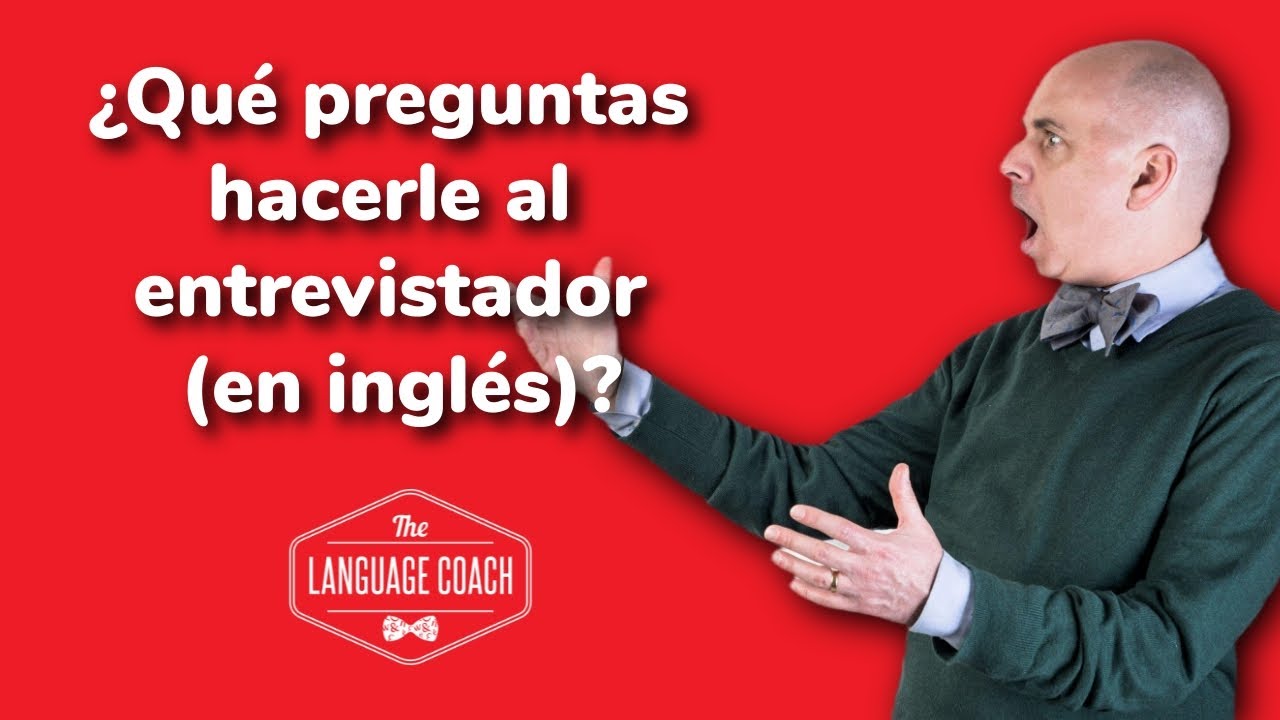 Entrevista de Trabajo en inglés ¿Que Preguntas Hacer al Entrevistador?