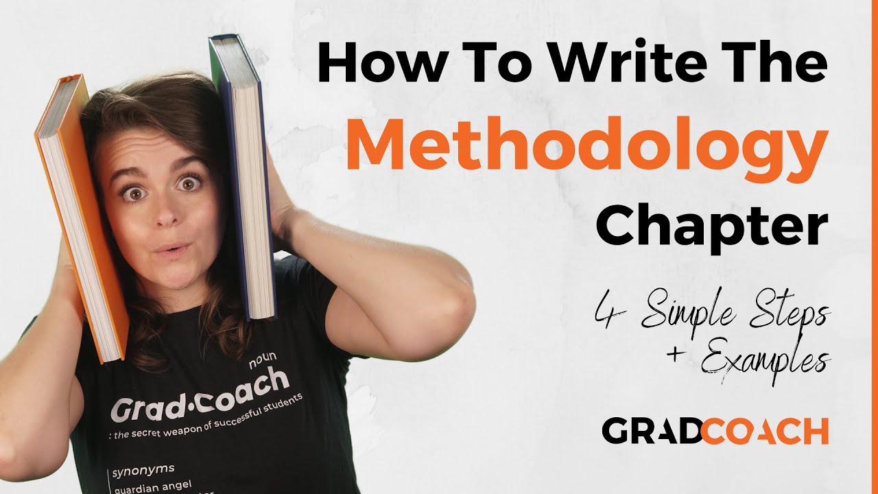 How To Write A Methodology Chapter For A Dissertation Or Thesis (4 Steps + Examples)