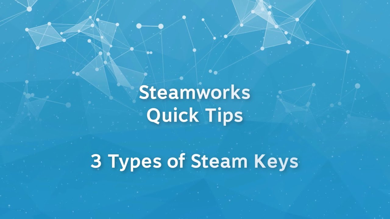 Steamworks Quick Tips - 3 Types of Steam Keys