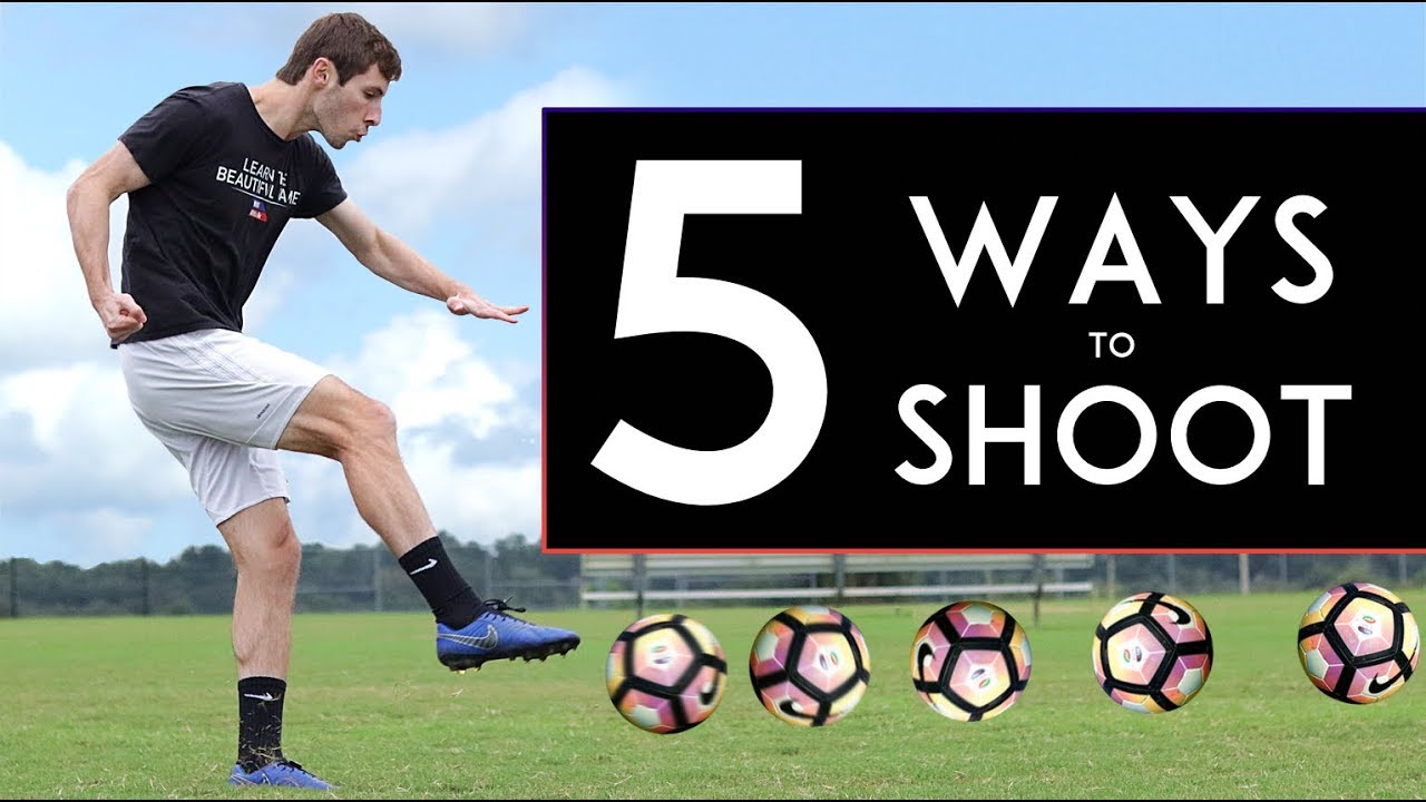 TOP 5 WAYS to SHOOT a Ball and SCORE MORE GOALS