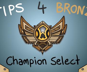 Tips 4 Bronze - Champion Select