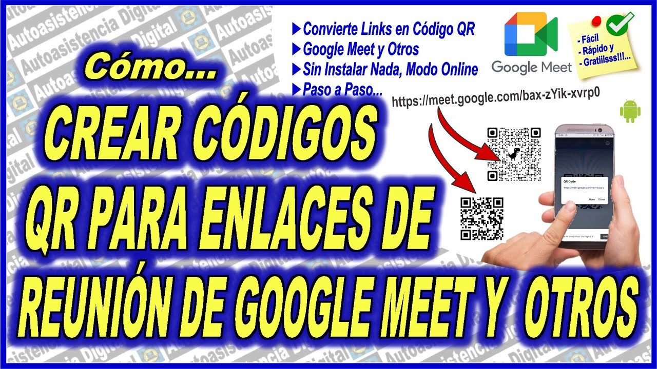 Codigo QR Para Enlaces de Reunión de Google Meet y Otros | Autoasistencia Digital