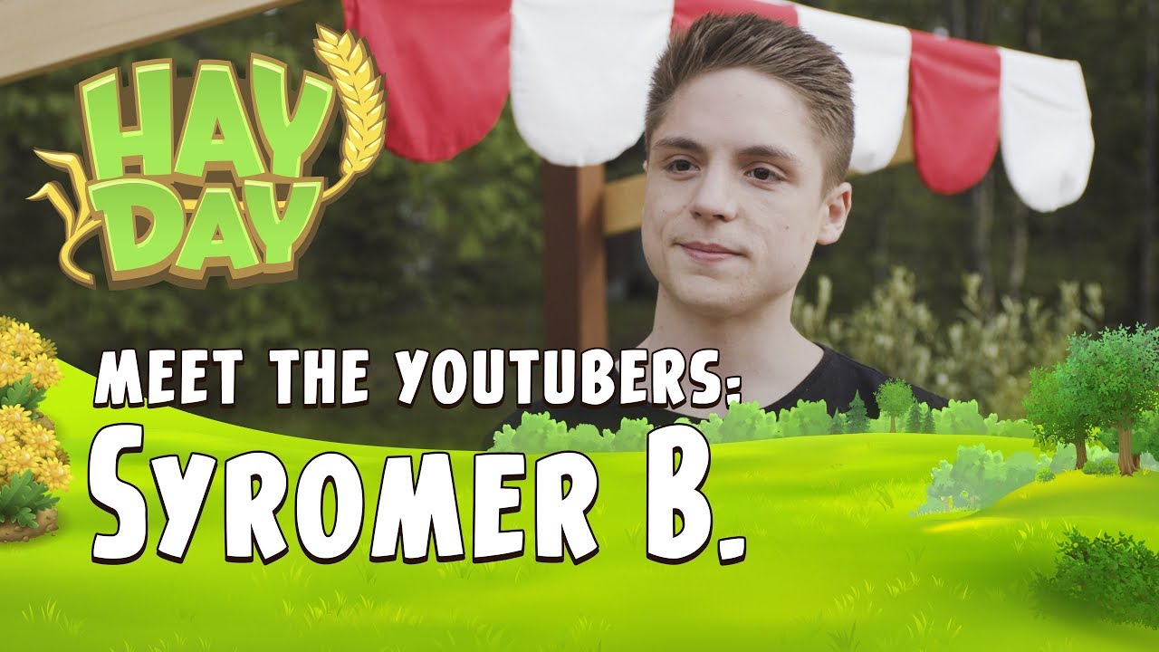 Hay Day: Meet the YouTubers - SyromerB