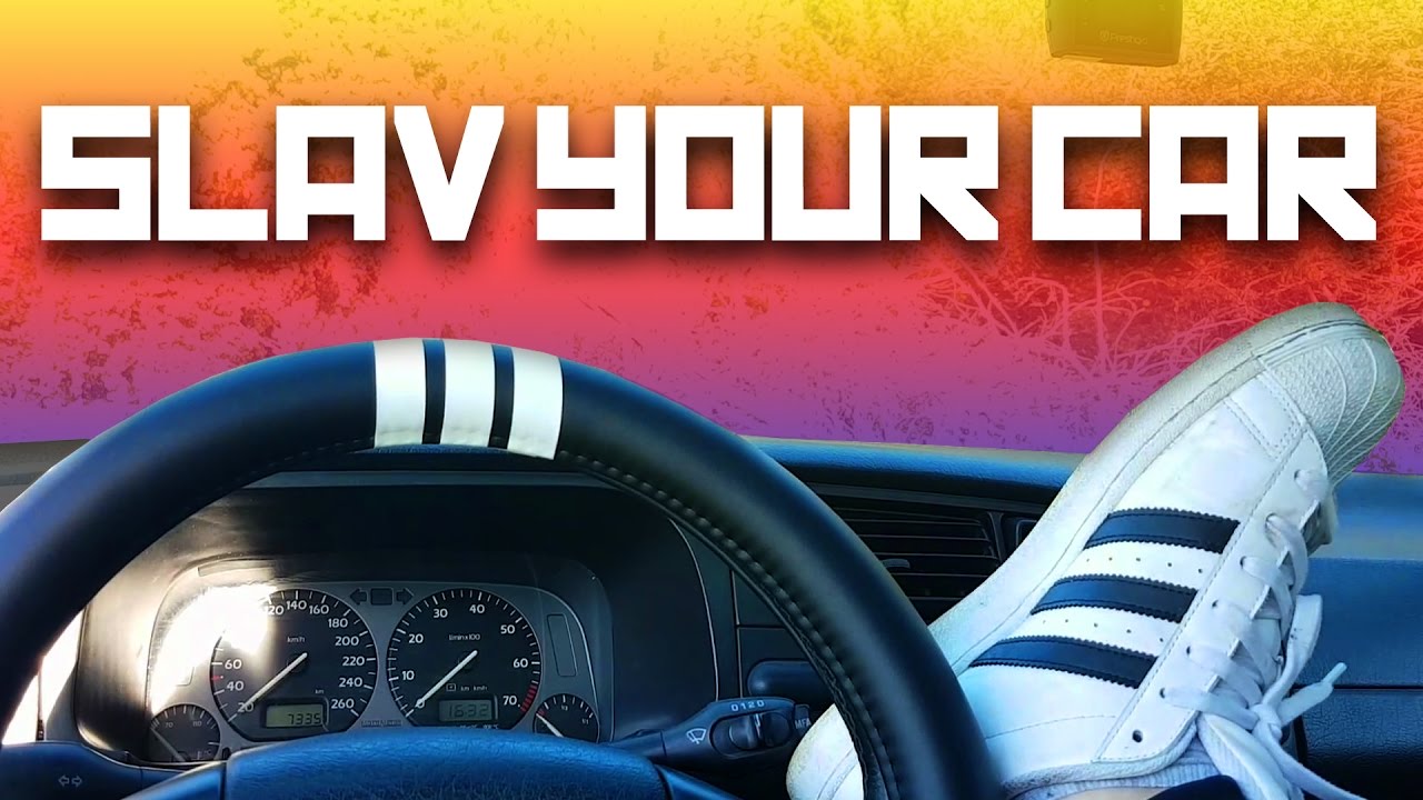 How to Slav your car - How to be slav