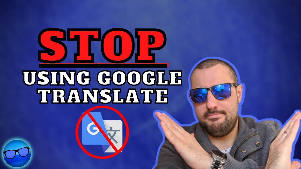 Stop Using Google Translate If You Learn a Language