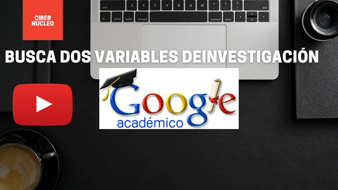Tesis Google académico avanzado: buscar dos variables de investigación