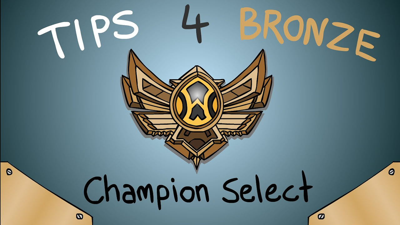 Tips 4 Bronze - Champion Select