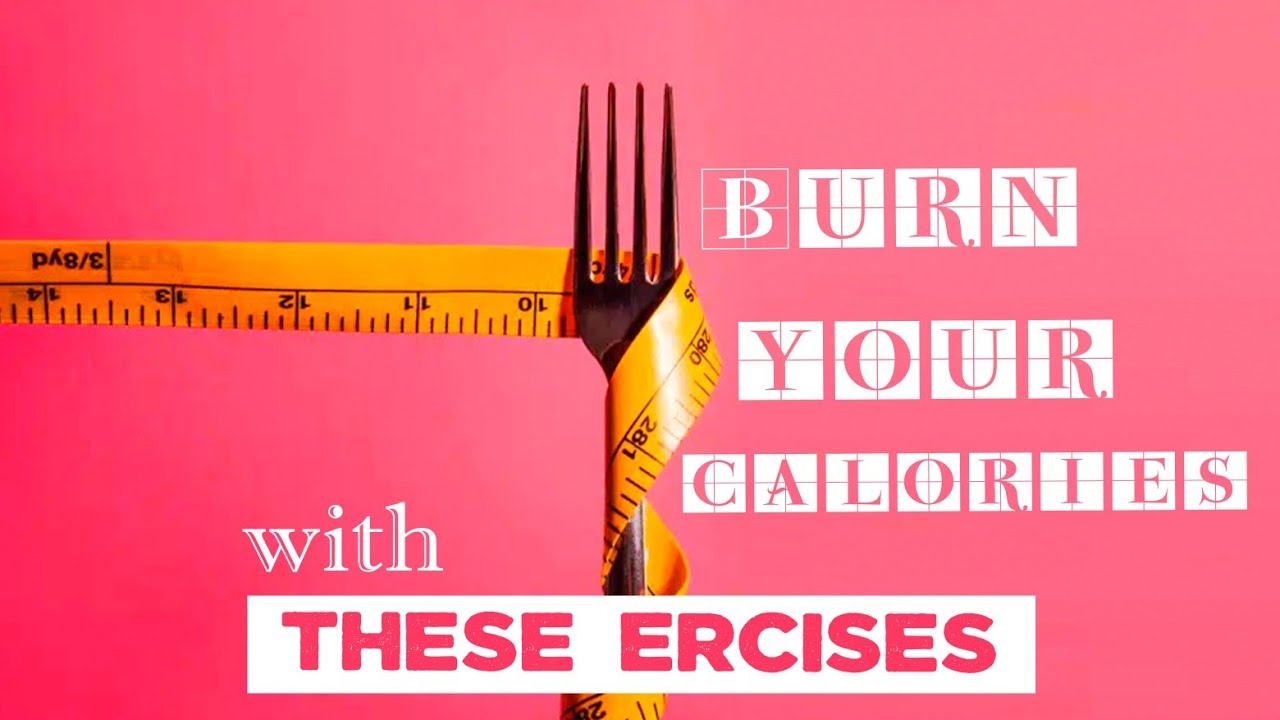 Top 9 exercises for burning calories - health and fitness tips