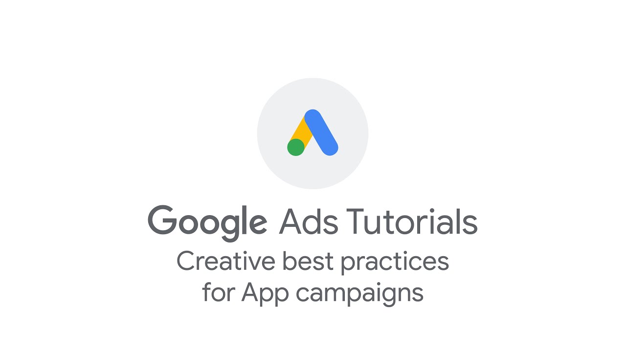 Tutoriels Google Ads : bonnes pratiques pour les créations des campagnes pour applications