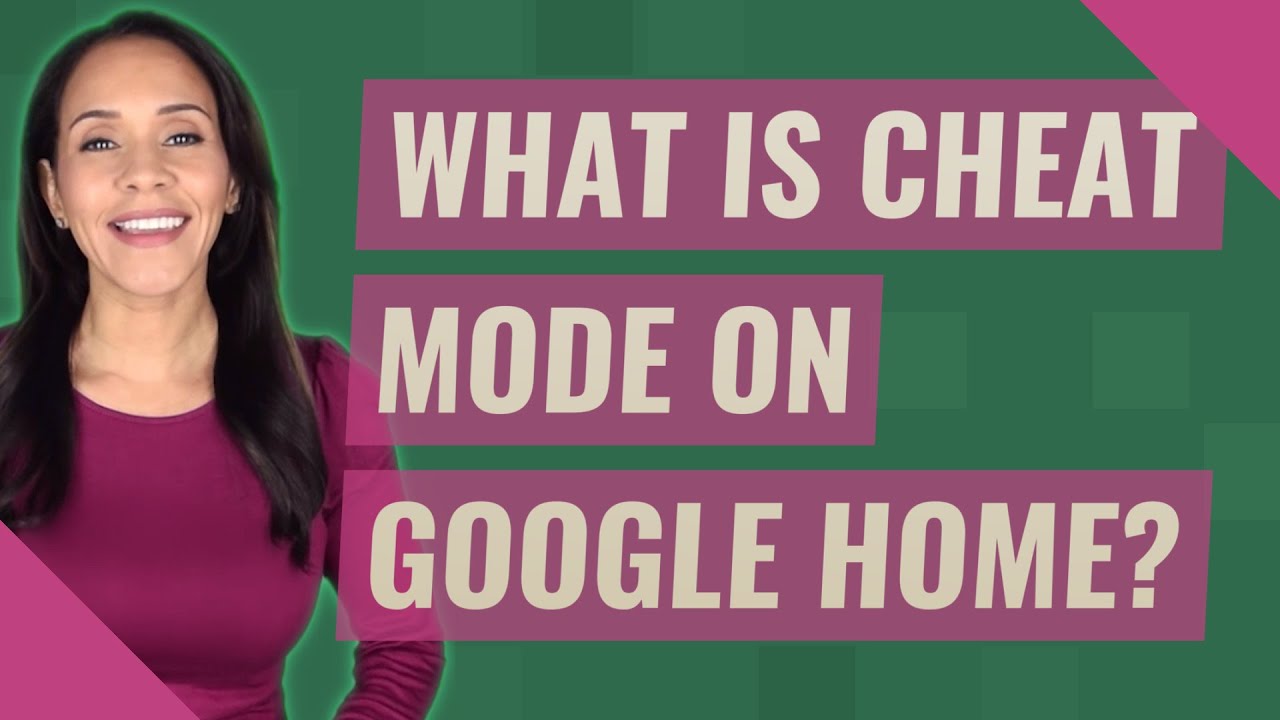 What is cheat mode on Google home?