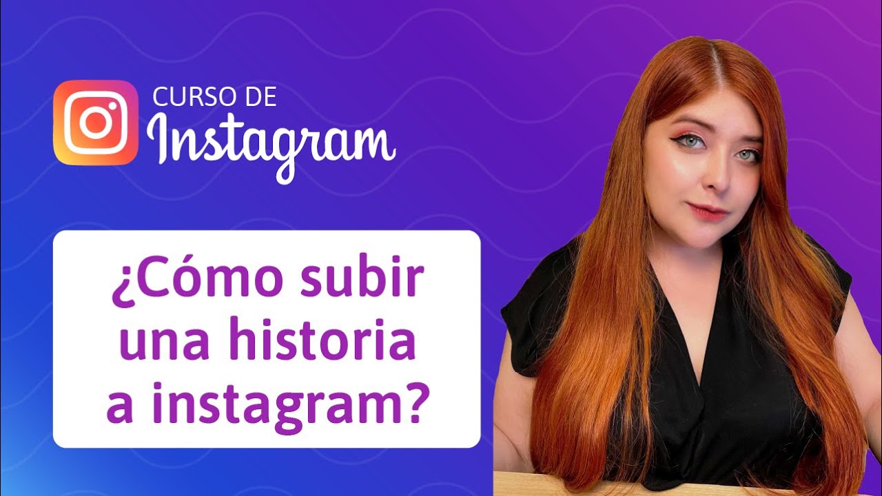 17. ¿Cómo subir una historia a Instagram? | Curso