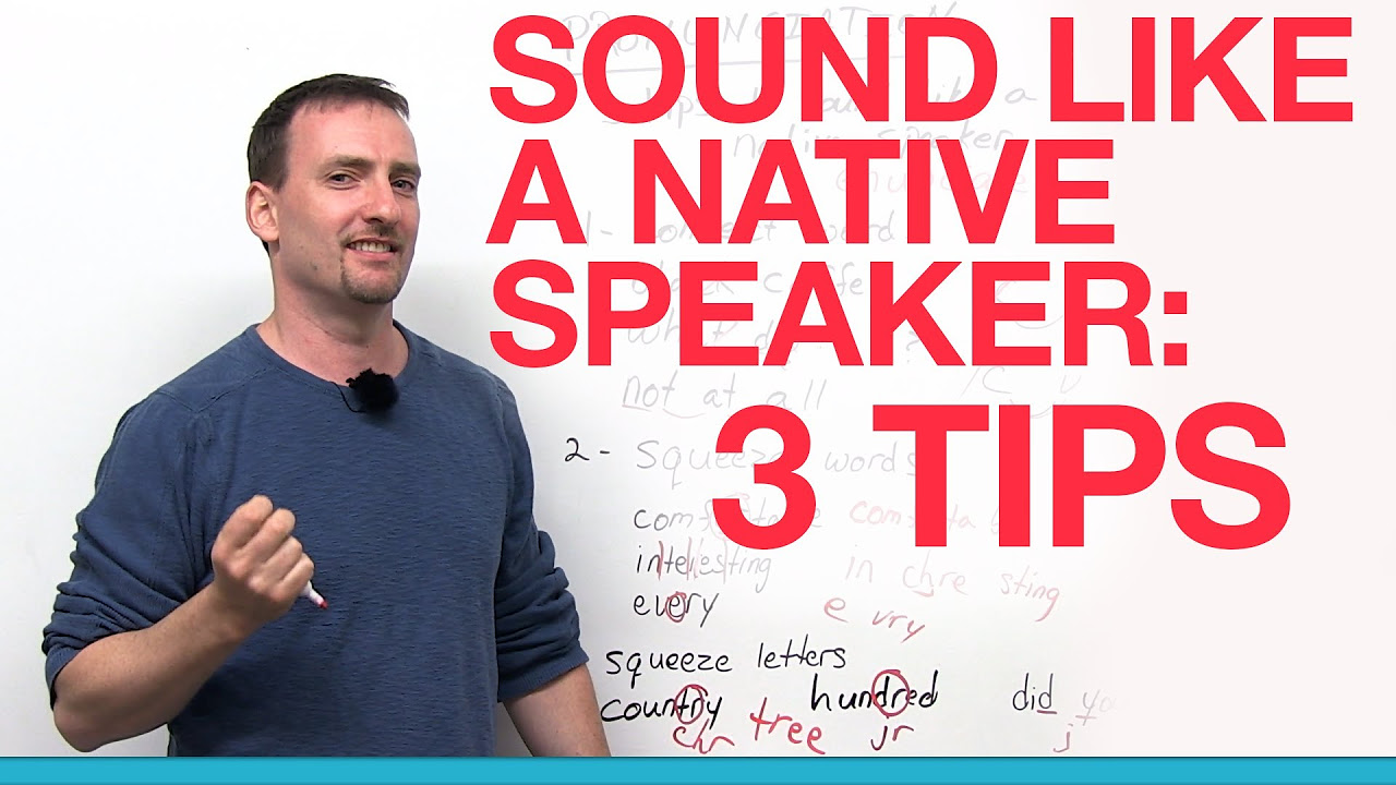 3 tips for sounding like a native speaker
